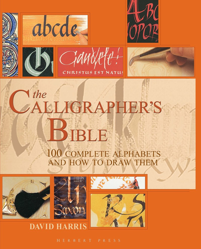 Cover of The Calligrapher's Bible: 100 Complete Alphabets with Step-by-Step Hand Lettering Guides