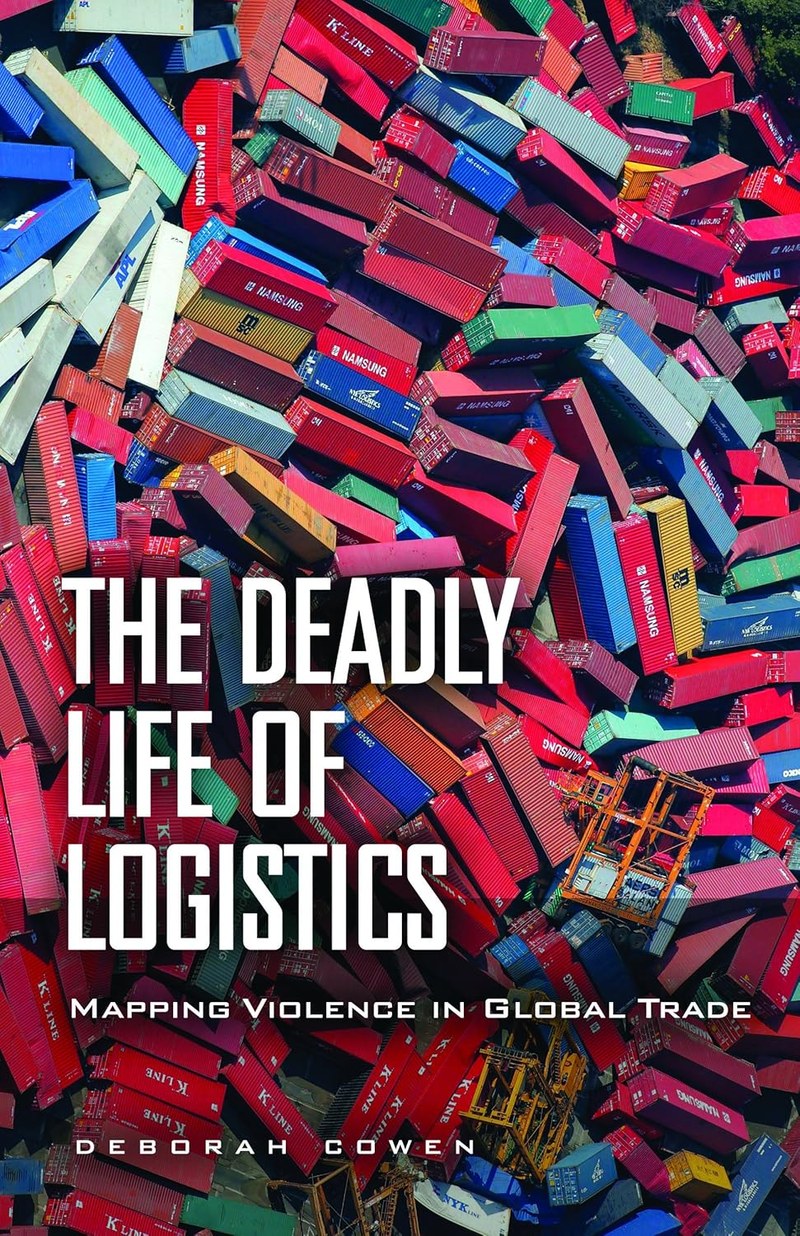 Cover of The Deadly Life of Logistics: Mapping Violence in Global Trade
