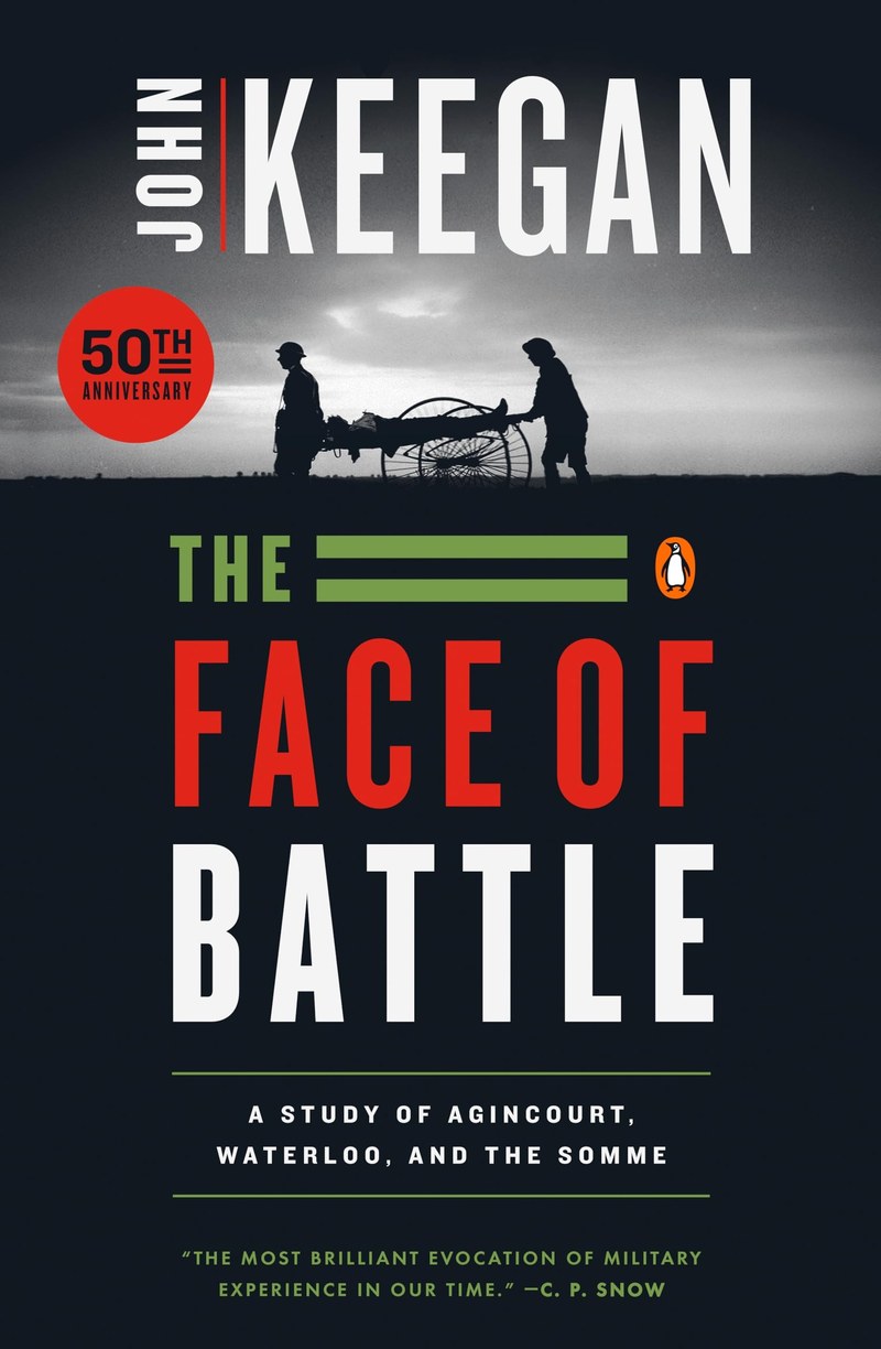 Cover of The Face of Battle: A Study of Agincourt, Waterloo and the Somme
