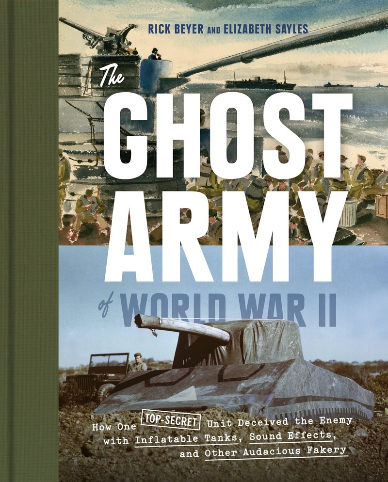 Cover of The Ghost Army of World War II: How One Top-Secret Unit Deceived the Enemy with Inflatable Tanks, Sound Effects, and Other Audacious Fakery
