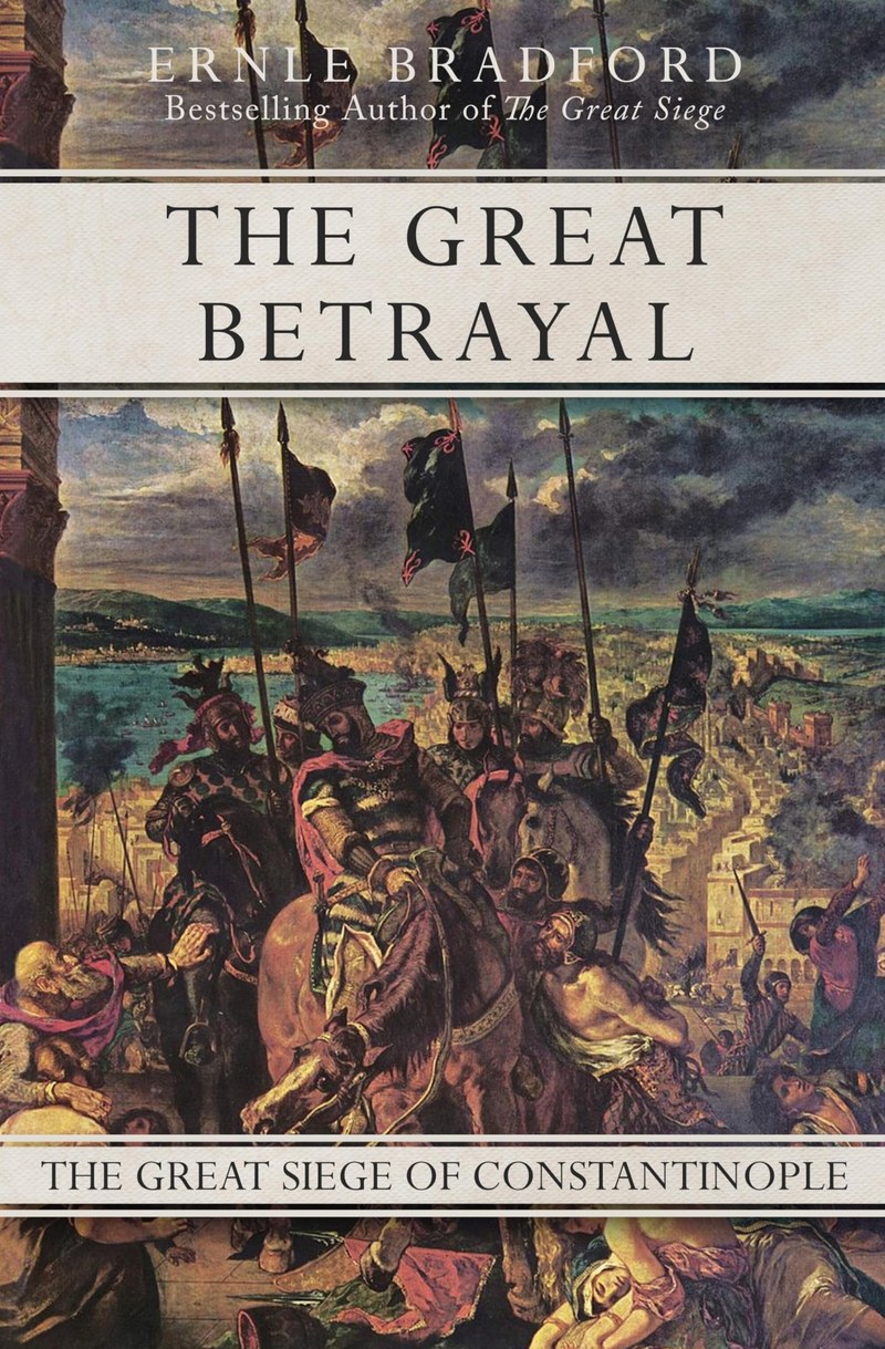 Cover of The Great Betrayal: The Great Siege of Constantinople
