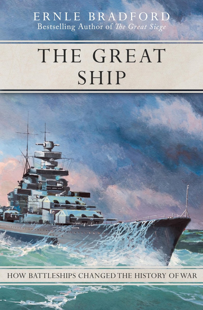 Cover of The Great Ship: How Battleships Changed the History of War
