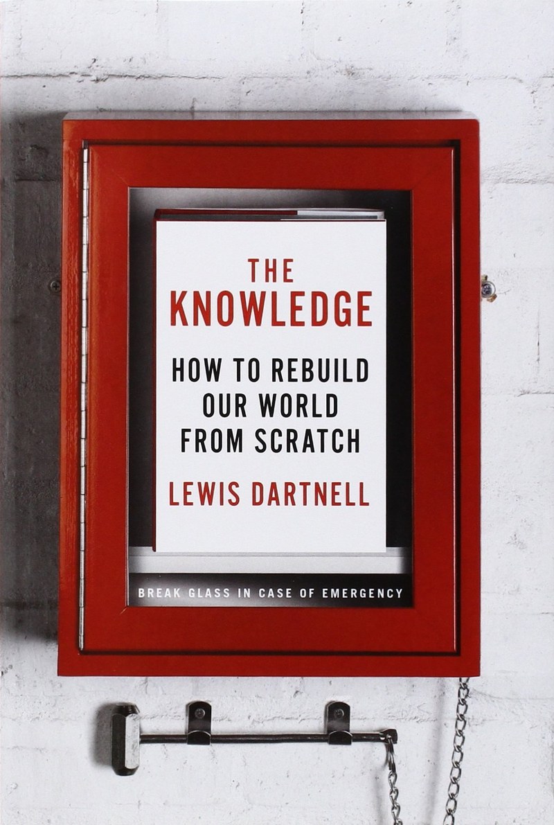 Cover of The Knowledge: How to Rebuild Our World from Scratch