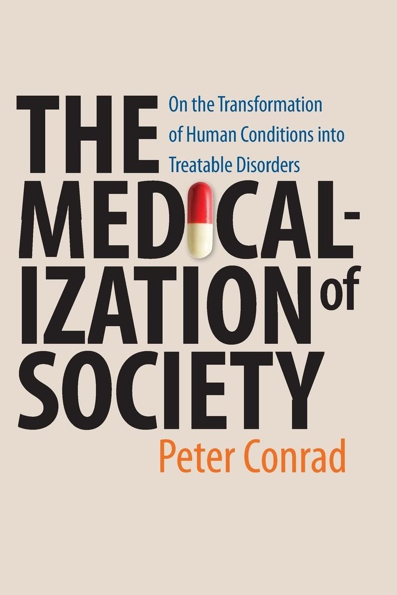Cover of The Medicalization of Society: On the Transformation of Human Conditions into Treatable Disorders