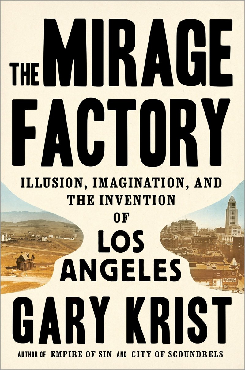 Cover of The Mirage Factory: Illusion, Imagination, and the Invention of Los Angeles
