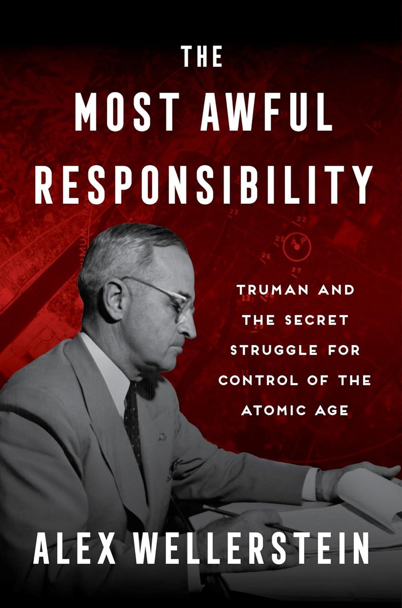 Cover of The Most Awful Responsibility: Truman and the Secret Struggle for Control of the Atomic Age