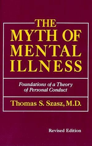 Cover of The Myth of Mental Illness: Foundations of a Theory of Personal Conduct