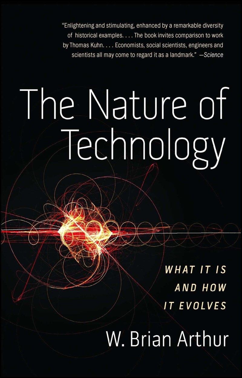Cover of The Nature of Technology: What It Is and How It Evolves