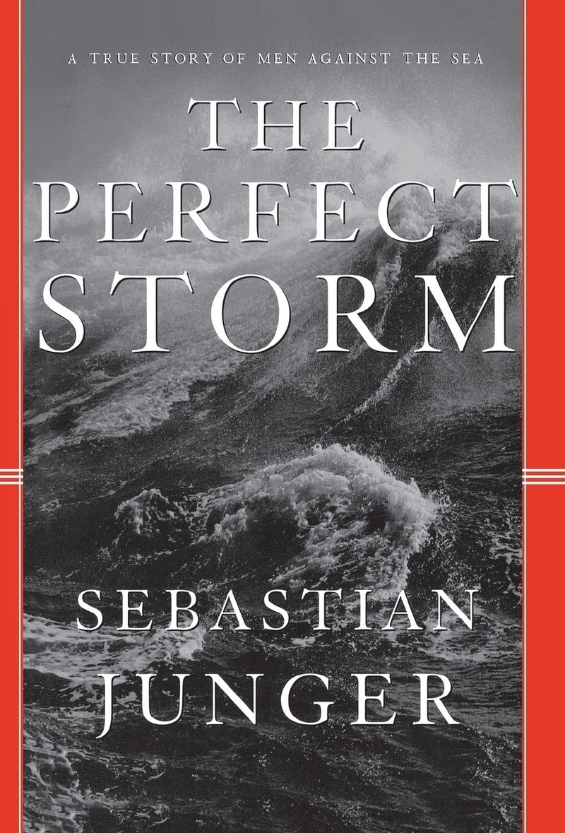 Cover of The Perfect Storm: A True Story of Men Against the Sea