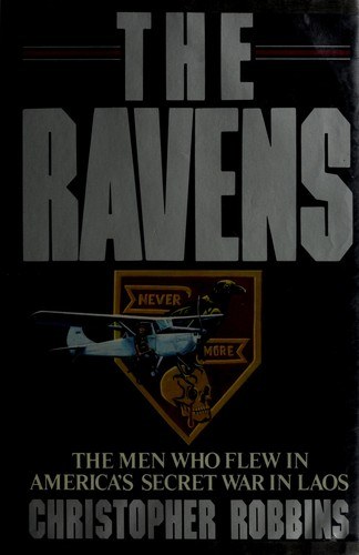 Cover of The Ravens: The Men Who Flew In America's Secret War In Laos