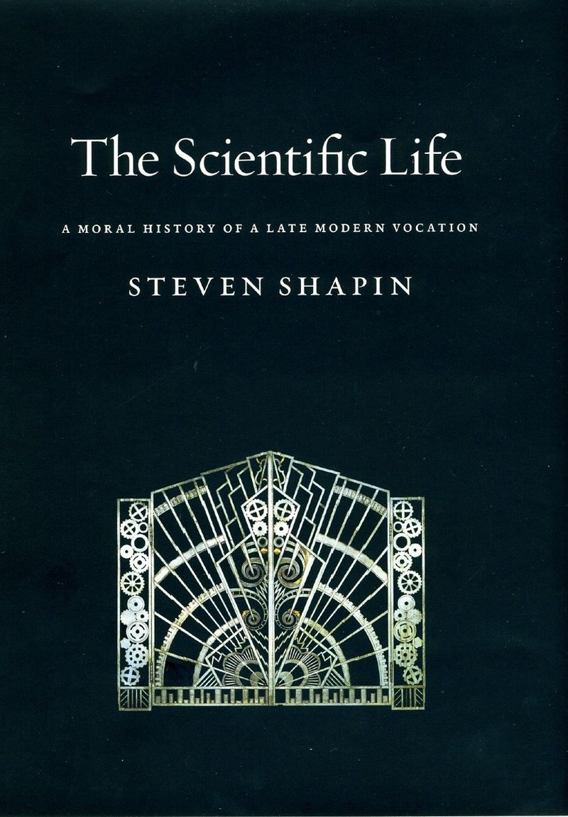 Cover of The Scientific Life: A Moral History of a Late Modern Vocation