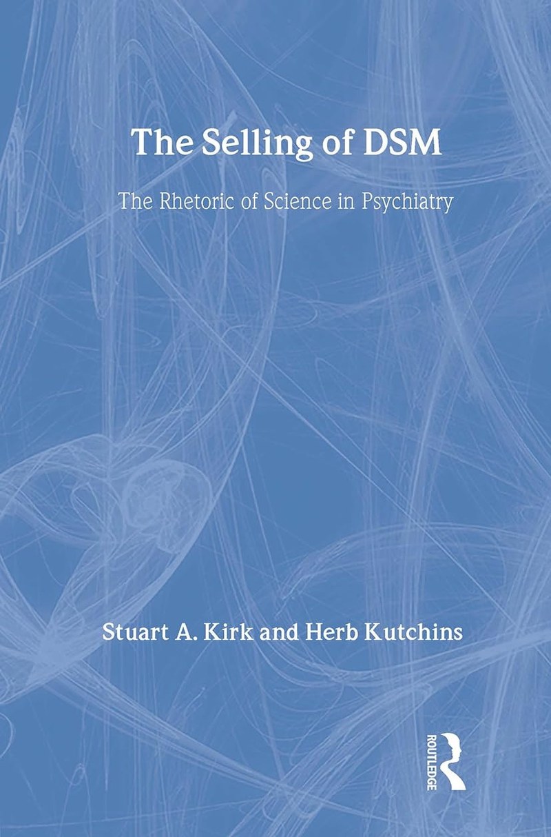 Cover of The Selling of DSM: The Rhetoric of Science in Psychiatry (Social Problems and Social Issues)
