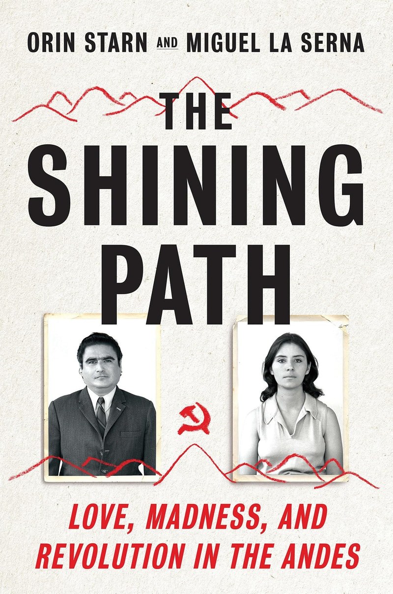 Cover of The Shining Path: Love, Madness, and Revolution in the Andes