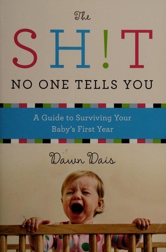 Cover of The Sh!t No One Tells You: A Guide to Surviving Your Baby's First Year
