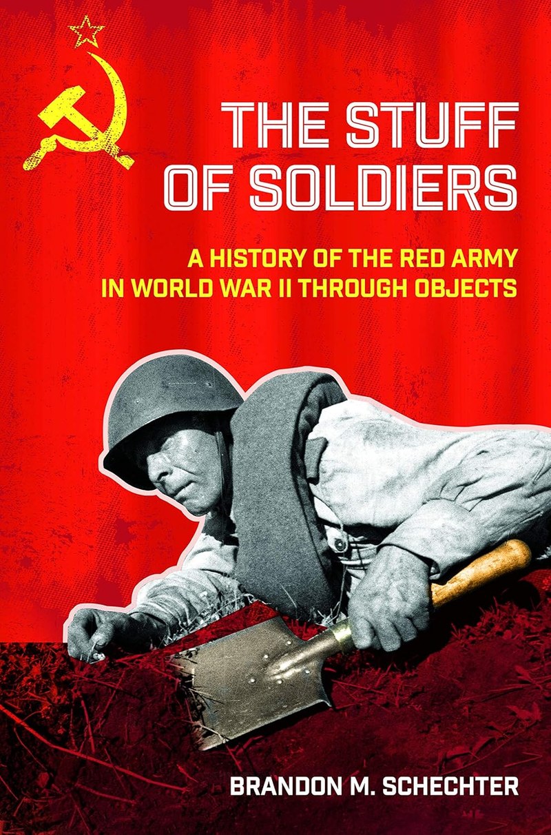 Cover of The Stuff of Soldiers: A History of the Red Army in World War II Through Objects