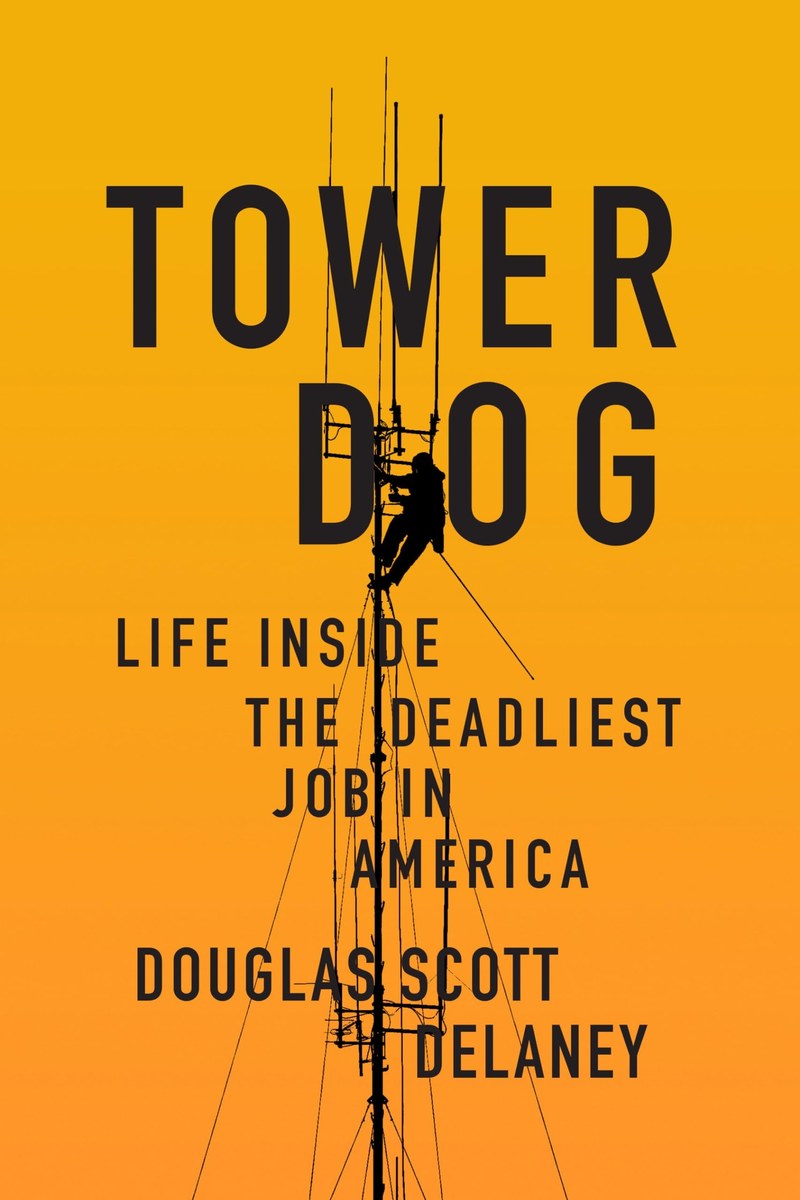 Cover of Tower Dog: Life Inside the Deadliest Job in America
