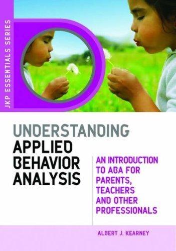 Cover of Understanding Applied Behavior Analysis: An Introduction to ABA for Parents, Teachers, and Other Professionals
