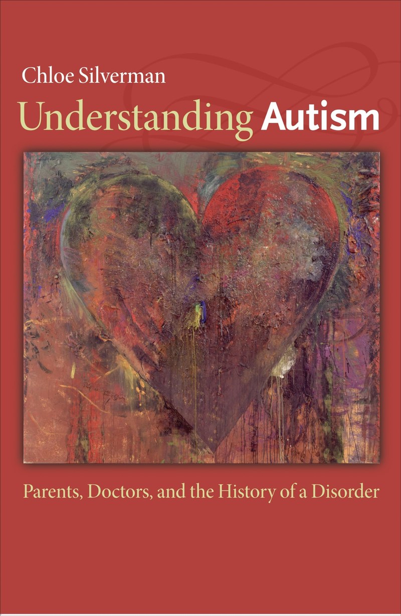 Cover of Understanding Autism: Parents, Doctors, and the History of a Disorder