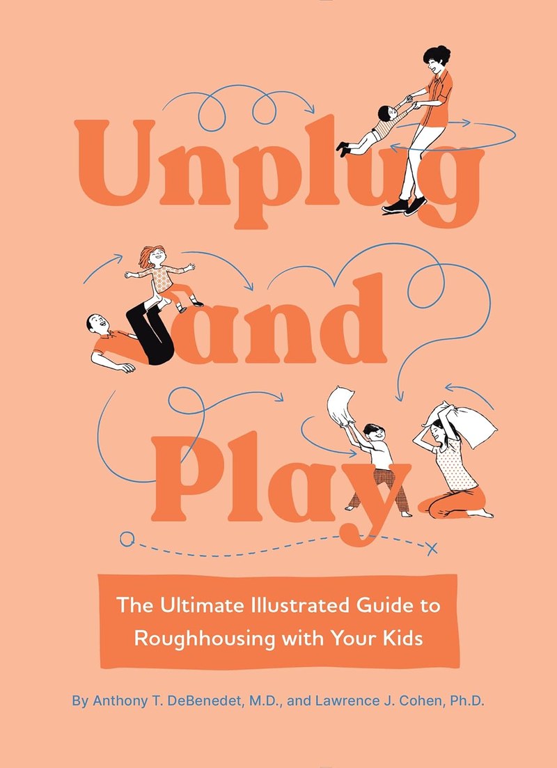 Cover of Unplug and Play: The Ultimate Illustrated Guide to Roughhousing with Your Kids