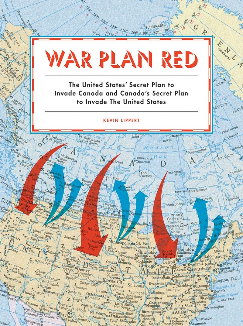 Cover of War Plan Red: The United States' Secret Plans to Invade Canada and Canada's Secret Plans to Invade the United States