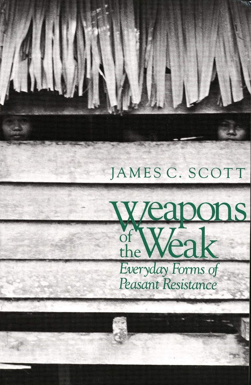 Cover of Weapons of the Weak: Everyday Forms of Peasant Resistance