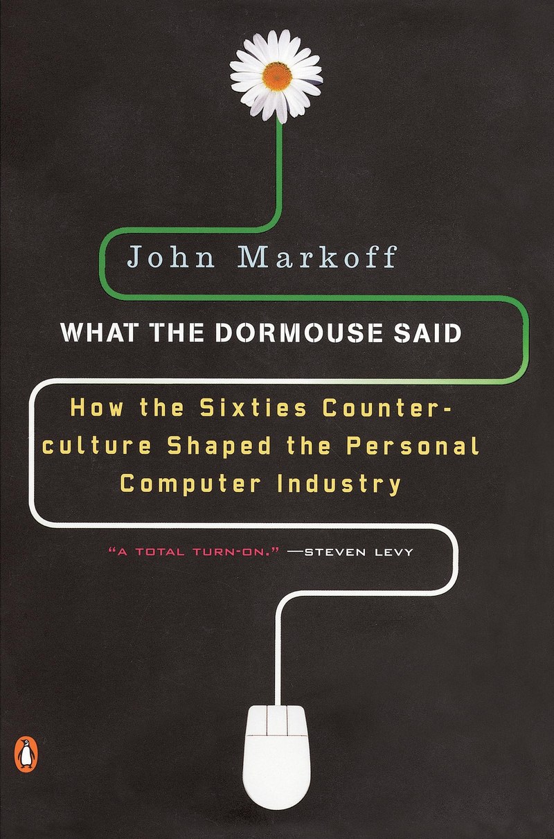 Cover of What the Dormouse Said: How the Sixties Counterculture Shaped the Personal Computer Industry